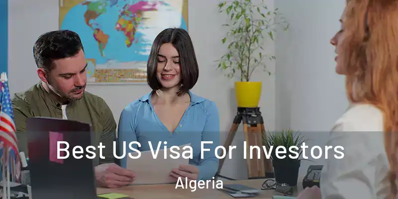 Best US Visa For Investors Algeria