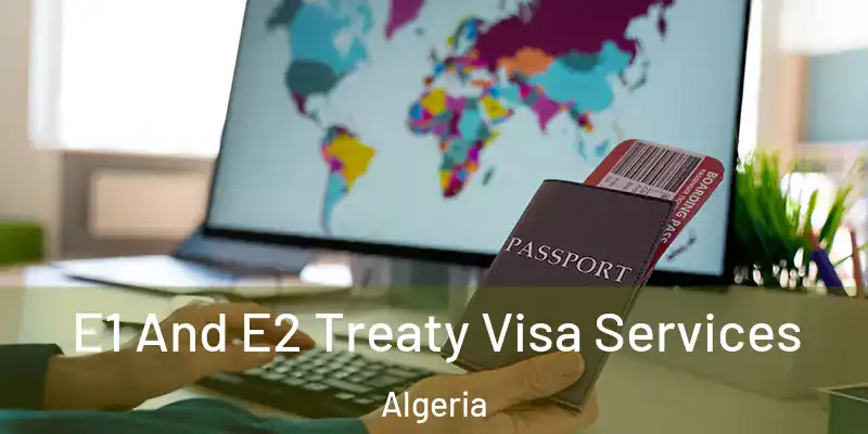 E1 And E2 Treaty Visa Services Algeria