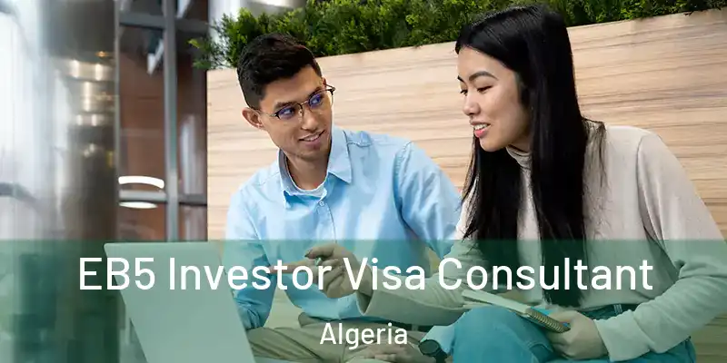 EB5 Investor Visa Consultant Algeria