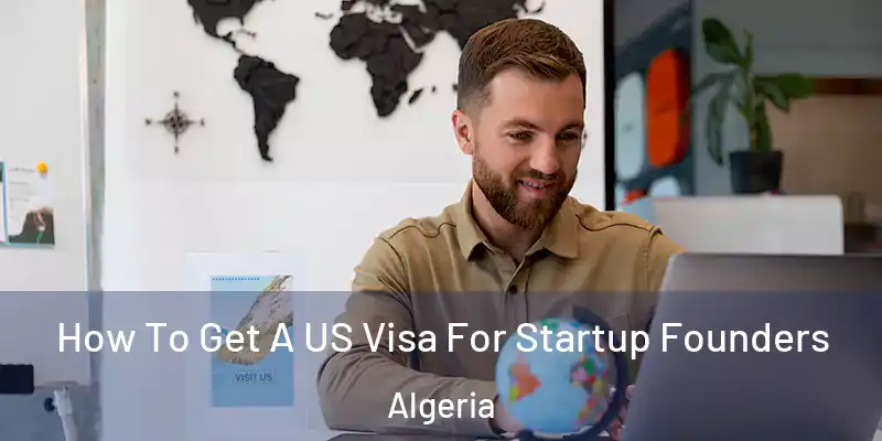  How To Get A US Visa For Startup Founders Algeria