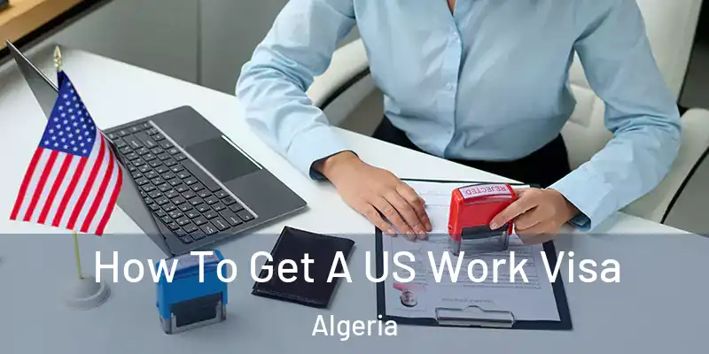 How To Get A US Work Visa Algeria