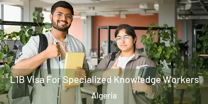 L1B Visa For Specialized Knowledge Workers Algeria
