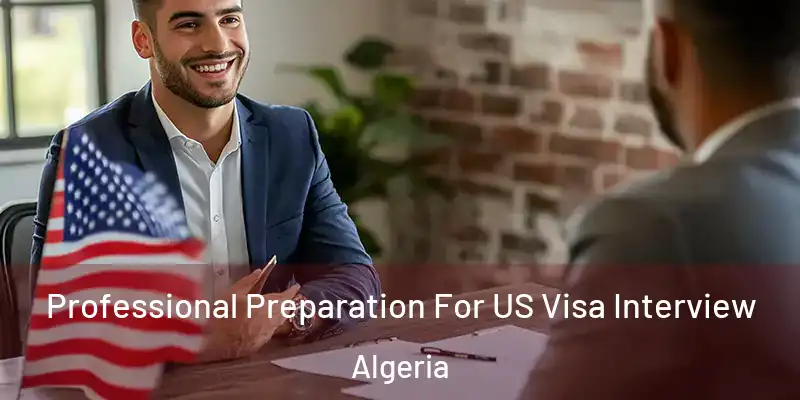 Professional Preparation For US Visa Interview Algeria