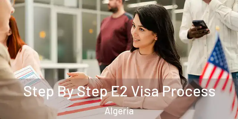  Step By Step E2 Visa Process Algeria