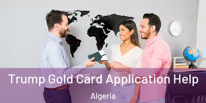 Trump Gold Card Application Help Algeria