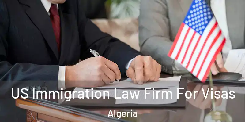 US Immigration Law Firm For Visas Algeria