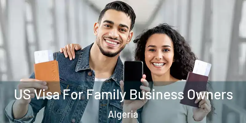 US Visa For Family Business Owners Algeria