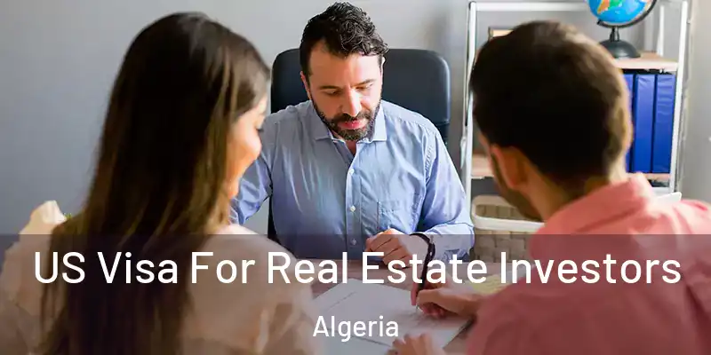 US Visa For Real Estate Investors Algeria