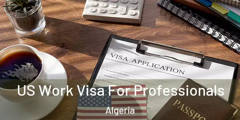 US Work Visa For Professionals Algeria