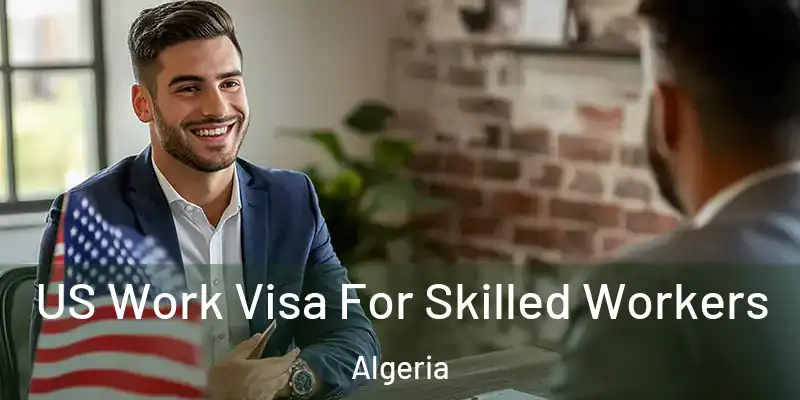 US Work Visa For Skilled Workers Algeria